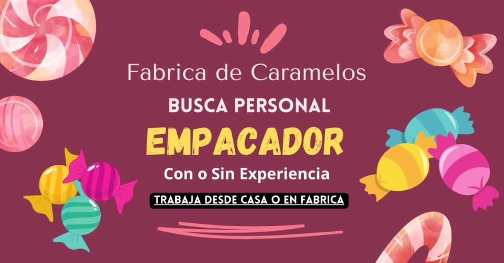 Fabrica solicita empaquetadores de caramelos para distribuirlo a nivel nacional